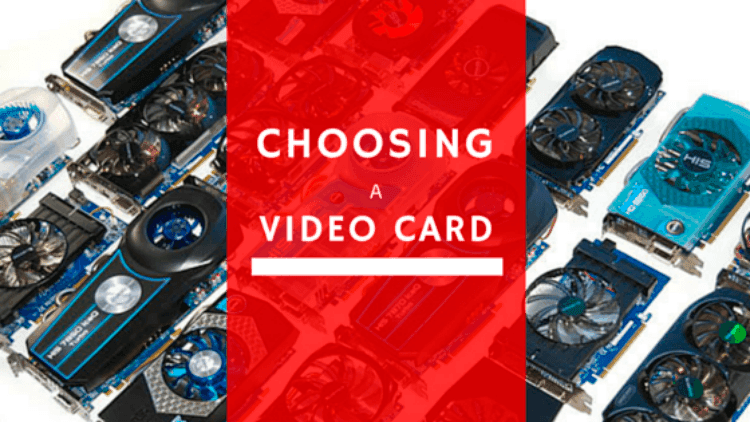 Choosing a Video Card for your Custom Gaming PC