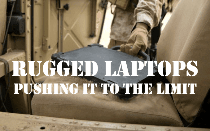 Rugged laptops – Pushing it to The Limit
