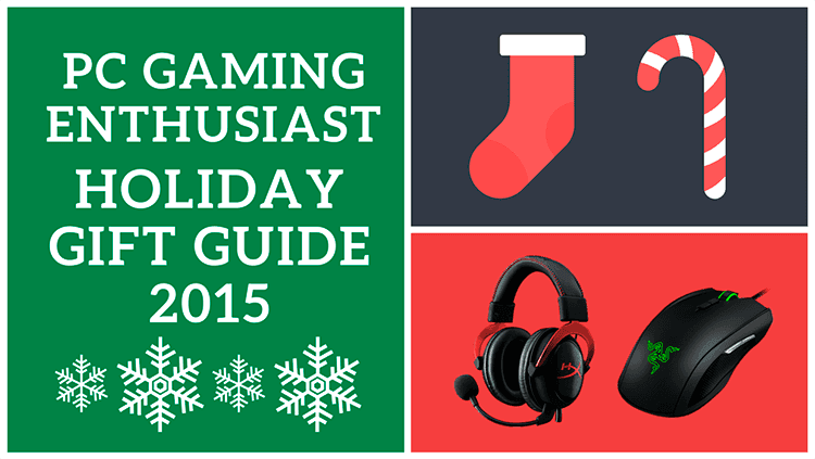 Holiday Gift Guide for PC Gaming Enthusiasts 2015