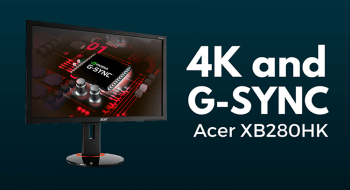 The Acer XB280HK – World’s First 4K G-SYNC Display