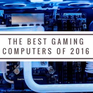 Best Gaming Computers of 2016