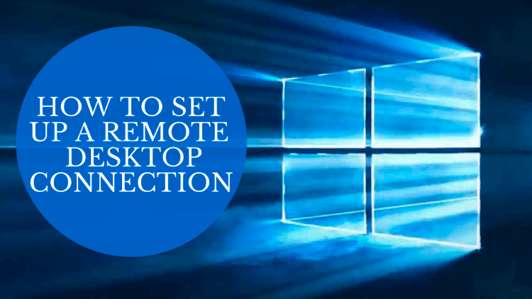 How to Set Up a Remote Desktop Connection