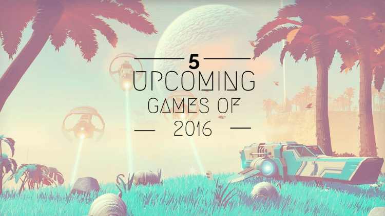 Upcoming Games of 2016