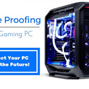 Future Proof Your PC