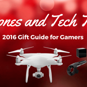 Gift Guide for Gamers: Drones and Tech Toys