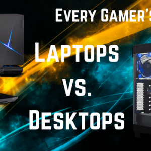 Laptops vs. Desktops