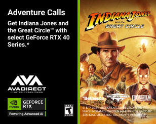 Get the Digital Premium Edition of Indiana Jones and the Great Circle™ with Select GeForce RTX 40 Series.