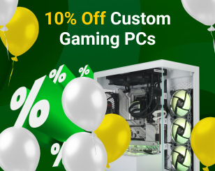 10% Off Custom Gaming PCs