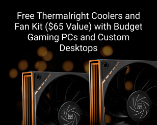 Free Thermalright Coolers and Thermalright Fan Kit ($65 Value) with budget gaming PCs and custom desktop PCs.