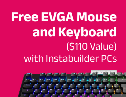 Free EVGA Mouse and Keyboard (valued at $110) with every custom PC over $1500.